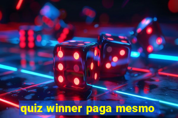 quiz winner paga mesmo